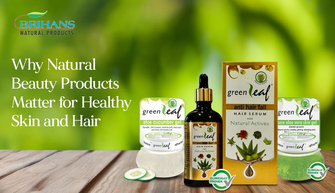 Why Natural Beauty Products Matter for Healthy Skin and Hair