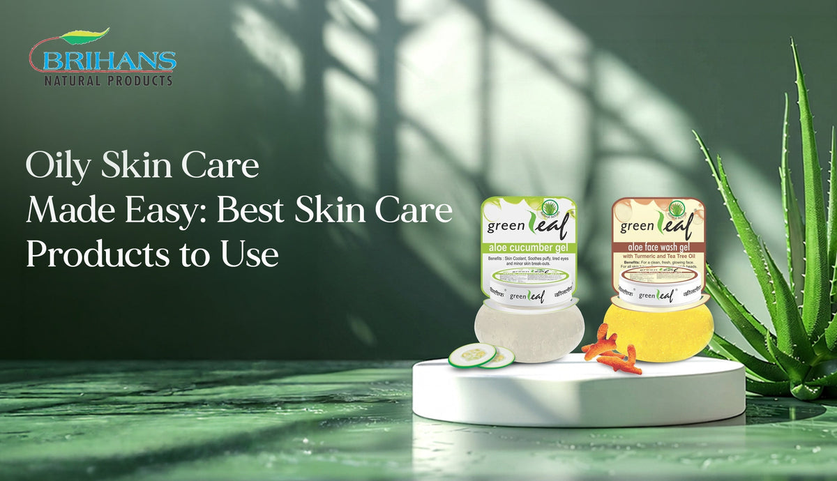 Oily Skin Care Made Easy: Best Skin Care Products to Use&nbsp;
